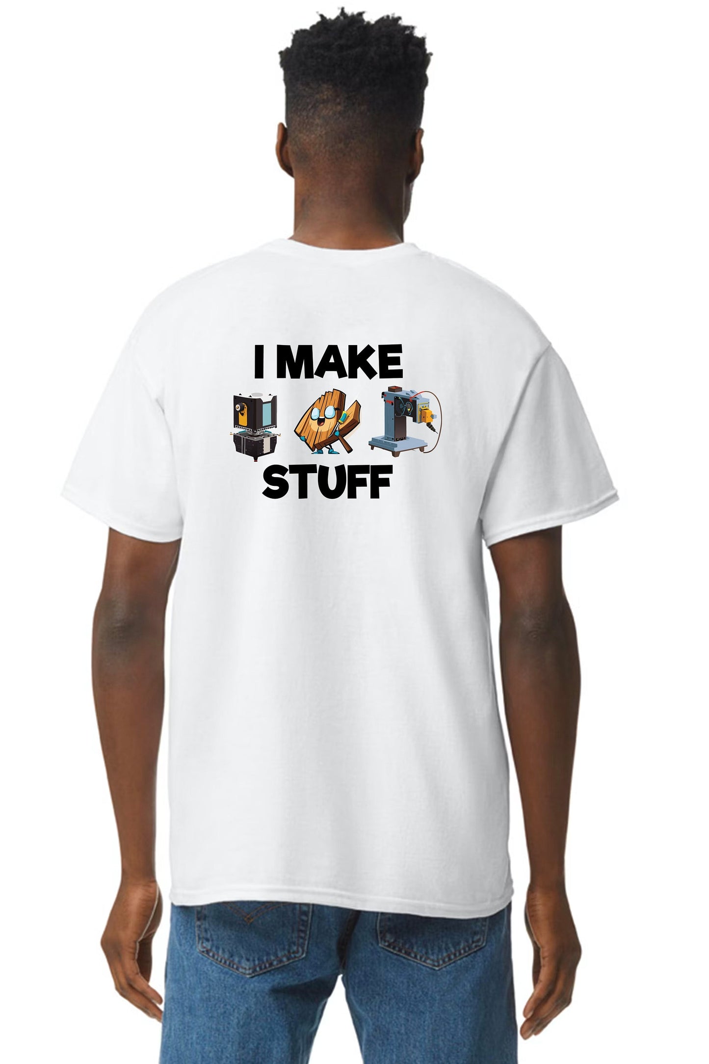 I Make Stuff T-Shirt